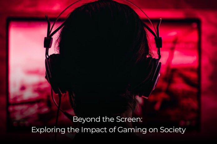 Beyond the Screen Exploring the Impact of Gaming on Society