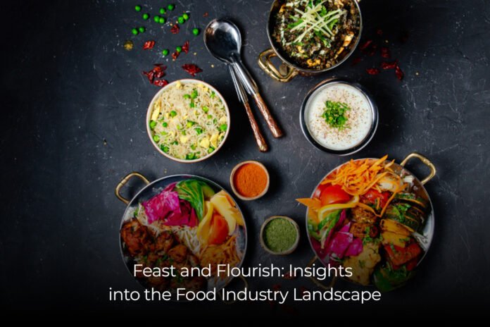 Feast and Flourish Insights into the Food Industry Landscape