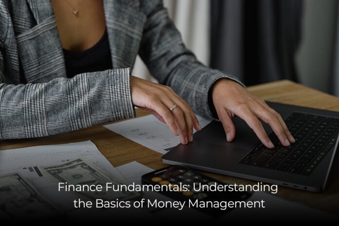 Finance Fundamentals Understanding the Basics of Money Management