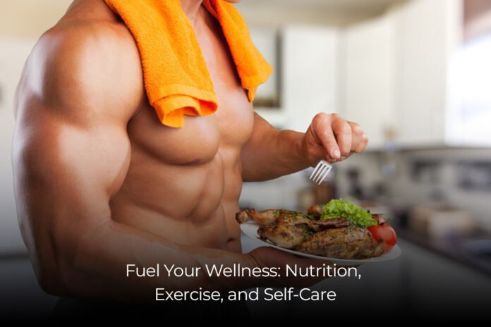 Fuel Your Wellness Nutrition, Exercise, and Self-Care