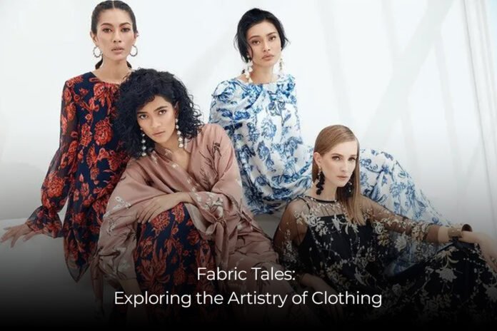 Fabric Tales Exploring the Artistry of Clothing