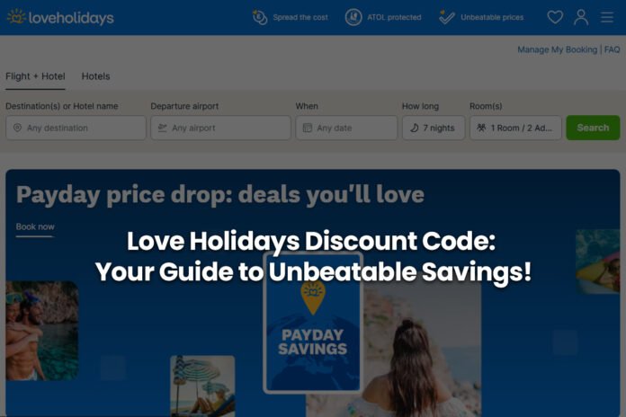 Love Holidays Discount Code: Your Guide to Unbeatable Savings